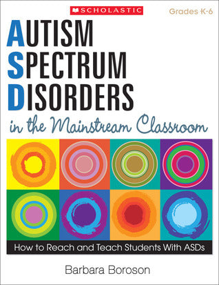 Autism Spectrum Disorders in the Mainstream Classroom: How to Reach and ...