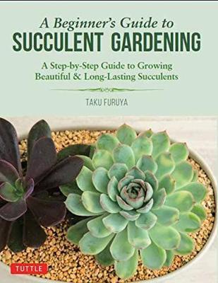 A Beginner's Guide to Succulent Gardening by Taku Furuya - Thryft Asia