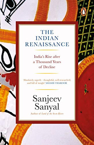 Indian Renaissance: India's Rise After a Thousand Years of Decline