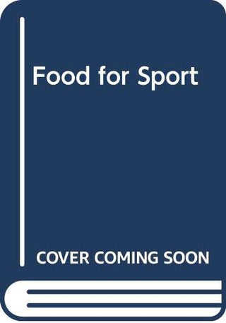 Food for Sport: A Nutrition Guide for Australian Sportsmen, Sportswomen, Coaches and Parents