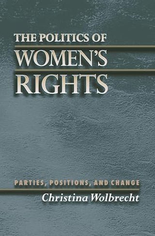 The Politics of Women's Rights: Parties, Positions, and Change