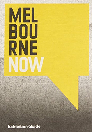 Melbourne Now - Exhibition Guide