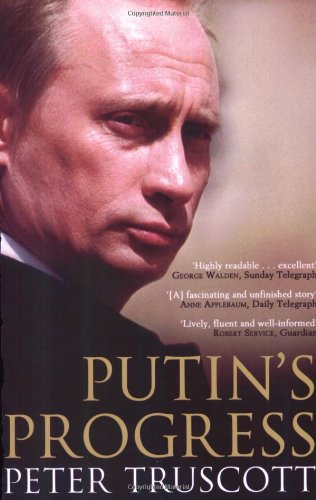 Putin's Progress: A Biography of Russia's Enigmatic President, Vladimir Putin