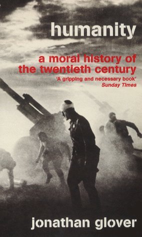 Humanity: A Moral History of the Twentieth Century