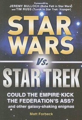 Star Wars Vs. Star Trek - Could The Empire Kick The Federation's Ass? And Other Galaxy-Shaking Enigmas - Thryft