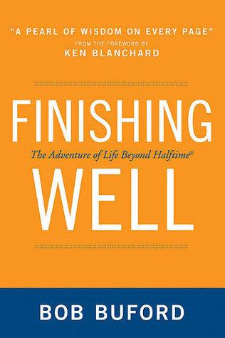 Finishing Well : The Adventure of Life Beyond Halftime - Thryft