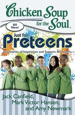 Chicken Soup for the Soul: Just for Preteens : 101 Stories of Inspiration and Support for Tweens - Thryft