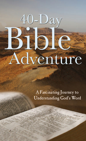 The 40-Day Bible Adventure: A Fascinating Journey to Understanding God's Word