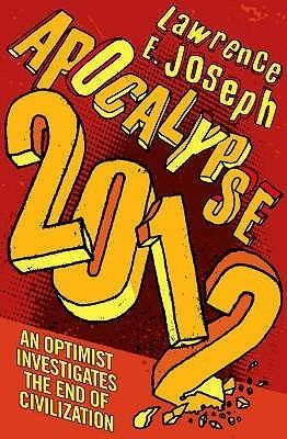 Apocalypse 2012 - An Optimist Investigates The End Of Civilization - Thryft