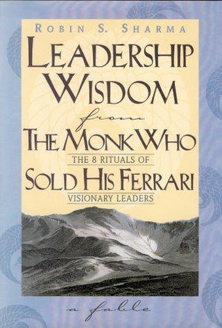 Leadership Wisdom from the Monk Who Sold His Ferrari - Thryft