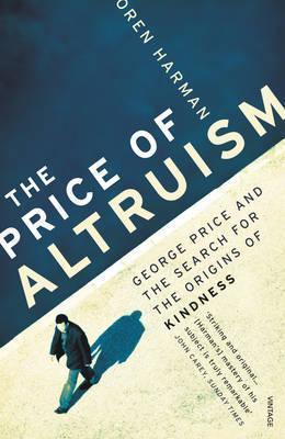 The Price Of Altruism : George Price and the Search for the Origins of Kindness - Thryft