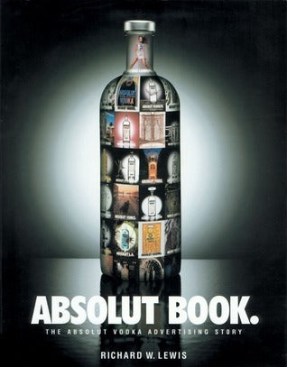 The Absolut Book: The Absolut Vodka Advertising Story