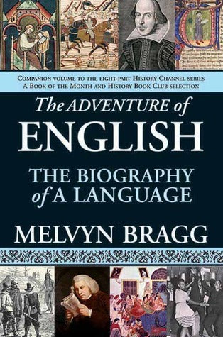 The Adventure of English - The Biography of a Language