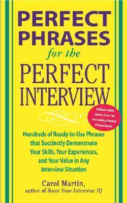 Perfect Phrases for the Perfect Interview: Hundreds of Ready-to-Use Phrases That Succinctly Demonstrate Your Skills, Your Experience and Your Value in Any Interview Situation - Thryft