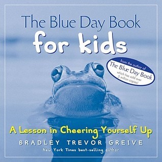 The Blue Day Book For Kids - A Lesson In Cheering Yourself Up