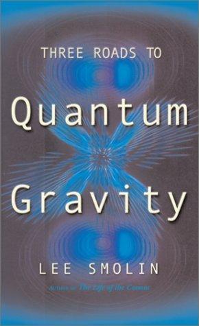 Three Roads to Quantum Gravity - Thryft