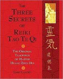 The Three Secrets of Reiki Tao Te Qi : The Original Teachings of Master Huang Zhen Hui - Thryft