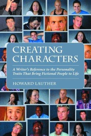 Creating Characters : A Writer's Reference to the Personality Traits That Bring Fictional People to Life - Thryft