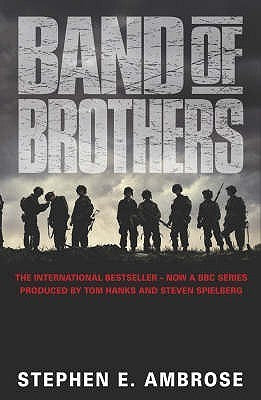 Band of Brothers: E Company, 506th Regiment, 101st Airborne from Normandy to Hitler's Eagle's Nest