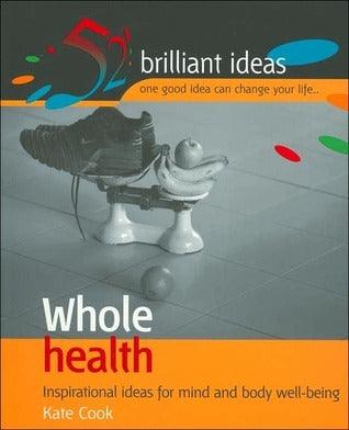 Whole Health : Inspirational Ideas for Mind and Body Well-being - Thryft