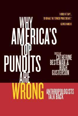 Why America's Top Pundits Are Wrong: Anthropologists Talk Back (California Series in Public Anthropology) - Thryft