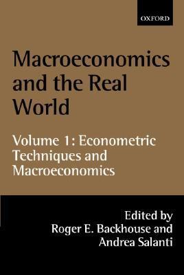 Macroeconomics and the Real World: Vol. 1 Econometric Techniques and Macroeconomics