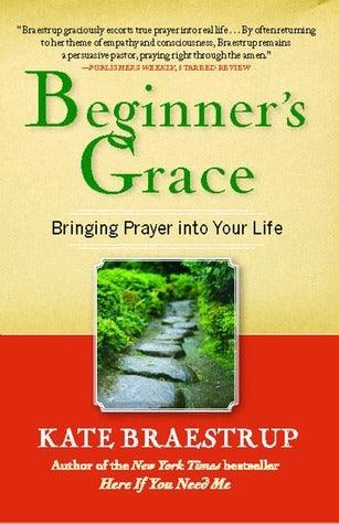 Beginner's Grace : Bringing Prayer Into Your Life - Thryft