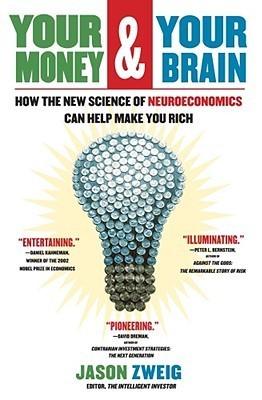 Your Money and Your Brain : How the New Science of Neuroeconomics Can Help Make You Rich - Thryft