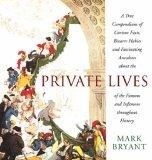 A True Compendium Of Curious Facts, Bizarre Habits And Fascinating Anecdotes About The Private Lives Of The Famous And Infamous Throughout History - Thryft