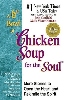 A 6th Bowl of Chicken Soup for the Soul: 101 More Stories to Open the Heart
