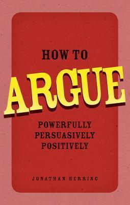 How to Argue Powerfully, Persuasively, Positively - Thryft