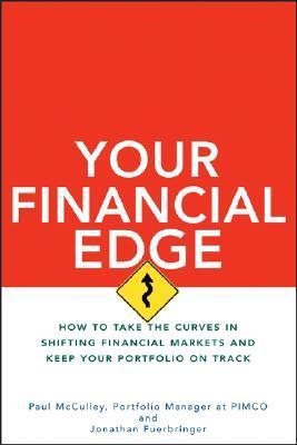 Your Financial Edge: How to Take the Curves in Shifting Financial Markets and Keep Your Portfolio on Track