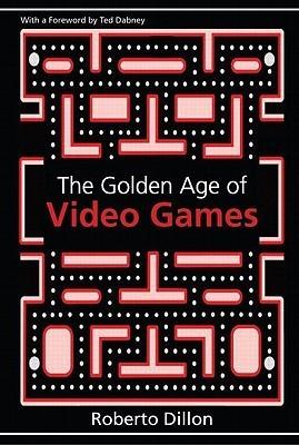 The Golden Age of Video Games : The Birth of a Multibillion Dollar Industry - Thryft