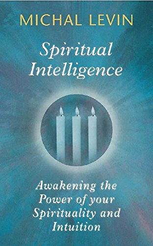 Spiritual Intelligence: Awakening the Power of Your Spirituality and Intuition