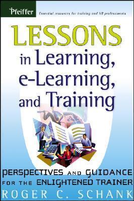 Lessons in Learning, e-Learning, and Training: Perspectives and Guidance for the Enlightened Trainer - Thryft