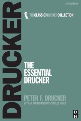 The Essential Drucker: Selections from the Management Works of Peter F. Drucker