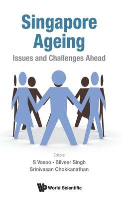 Singapore Ageing: Issues And Challenges Ahead - Thryft
