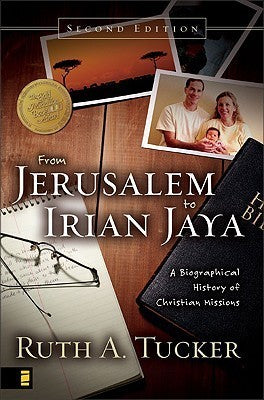 From Jerusalem to Irian Jaya: A Biographical History of Christian Missions