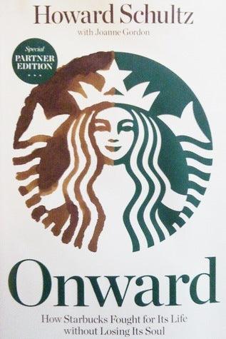 Onward : How Starbucks Fought for Its Life Without Losing Its Soul - Thryft