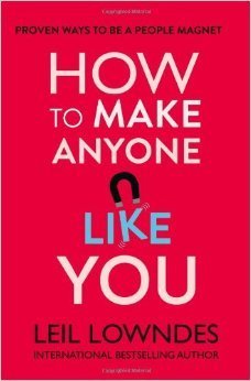 How to Make Anyone Like You! Proven Ways to Be a People Magnet