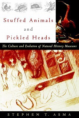 Stuffed Animals and Pickled Heads: The Culture and Evolution of Natural History Museums