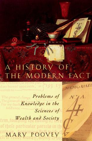 A History of the Modern Fact : Problems of Knowledge in the Sciences of Wealth and Society - Thryft