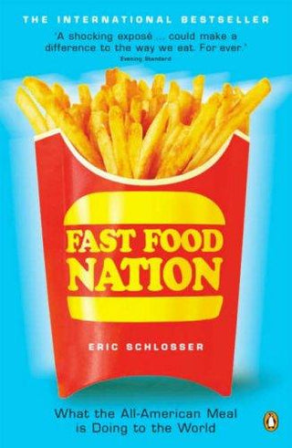 Fast Food Nation : What The All-American Meal is Doing to the World - Thryft