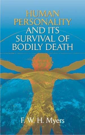 Human Personality and Its Survival of Bodily Death - Thryft