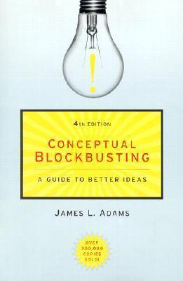 Conceptual Blockbusting - A Guide To Better Ideas, Fourth Edition