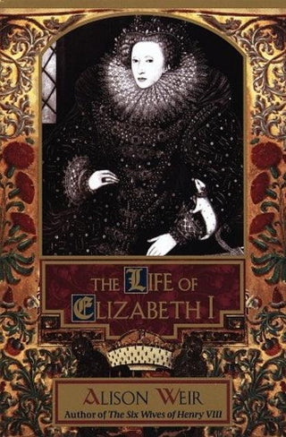 The Life of Elizabeth I - Thryft