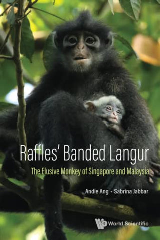 Raffles' Banded Langur: The Elusive Monkey of Singapore and Malaysia