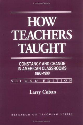 How Teachers Taught : Constancy and Change in American Classrooms, 1890-1990 - Thryft