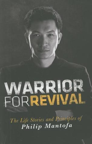 Warrior For Revival - The Life Story & Principles Of Philip Mantofa