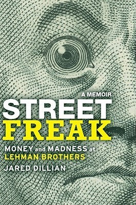 Street Freak: Money and Madness at Lehman Brothers: A Memoir